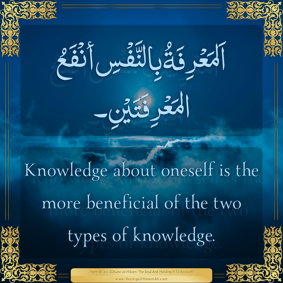 Knowledge about oneself is the more beneficial of the two types of...